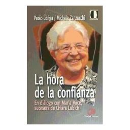 Editorial Ciudad Nueva La Hora De La Confianza - En Diálogo Con Maria Voce, Sucesora De Chiara Lubich