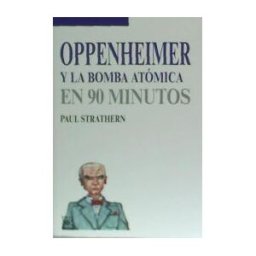 Siglo XXI de España Editores, S.A. Oppenheimer Y La Bomba Atómica, En 90 Minutos
