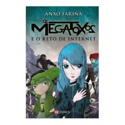 Edicións Xerais Os Megatoxos E O Reto De Internet
