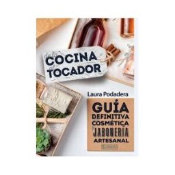 TXALAPARTA De La Cocina Al Tocador.guia Definitiva Cosmetica Artesanal