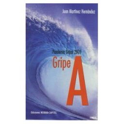 Capitel Ediciones, S.L. Gripe A. Pandemia Gripal 2009
