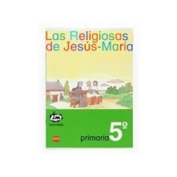 Fundación Santa María-Ediciones SM Las Religiosas De Jesús-maría. 5 Primaria. Congregación De Jesús-maría