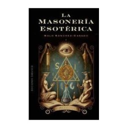 EDICIONES OBELISCO S.L. La Masonería Esotérica
