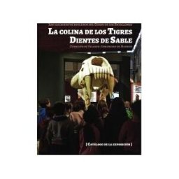Comunidad de Madrid. Publicaciones Oficiales La Colina De Los Tigres Dientes De Sable. Los Yacimientos Miocenos Del Cerro De Los Batallones (torrejón De Velasco, Comunidad De Madrid) .