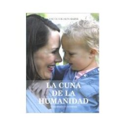 Acompañando el Crecimiento La Cuna De La Humanidad