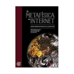 Ediciones Universidad San Jorge La Metafsica De Internet: Nuevas Formas De Relato En La Cultura Web