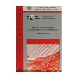 Colegio de Ingenieros de Caminos, Canales y Puertos Presas De Escollera Con Pantalla De Hormigón