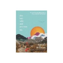 DEY STREET BOOKS This One Wild And Precious Life: The Path Back To Connection In A Fractured World