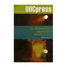 Editorial UOC, S.L. El Documental Expandido. Pantalla Y Espacio
