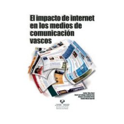 Universidad del País Vasco. Servicio Editorial=Euskal Herriko El Impacto De Internet En Los Medios De Comunicación Vascos