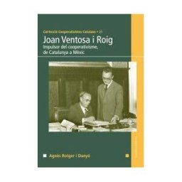 Cossetnia Edicions Joan Ventosa I Roig . Impulsor Del Cooperativisme, De Catalunya A Mxic