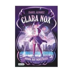 Destino Infantil Juvenil Clara Nox 1. Ahora Hay Monstruos