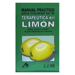 Cims Manual Práctico Para Iniciarse En La Terapéutica Del Limón: Reglas, Normas Y Técnicas De Gran Utilidad Para Una Vida Sana
