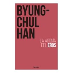 Herder Editorial La Agonía Del Eros