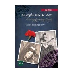 UNED La Copla Sabe De Leyes. El Matrimonio, La Separación, El Divorcio Y Los Hijos En Nuestras Canciones