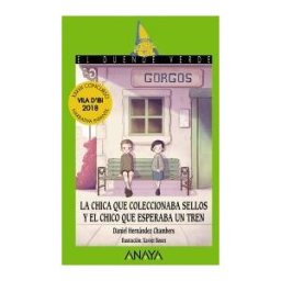 Anaya Educación La Chica Que Coleccionaba Sellos Y El Chico Que Esperaba Un Tren