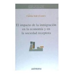 Anthropos Editorial El Impacto De La Inmigración En La Economía Y En La Sociedad Receptora