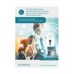 IC Editorial Aplicaciones Microinformáticas E Internet Para Consulta Y Generación De Documentación. Ifct0310 - Administración De Bases