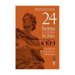 Editorial Edaf, S.L. 24 Horas En La Antigua Roma