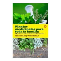 Editorial Diente de León Plantas Medicinales Para Toda La Familia: 175 Infusiones, Cosméticos Naturales Y Remedios Tradicionales