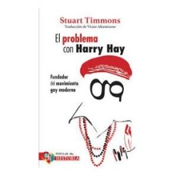FONDO CULTURA ECONOMICA El Problema Con Harry Hay - Fundador Del Movimiento Gay Moderno