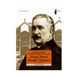 Cossetnia Edicions El Batec Periodístic D'un Dirigent Cooperativista Catal: Josep Maria Rendé I Ventosa: Escrits 1903-1925