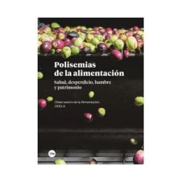 Publicacions i Edicions de la Universitat de Barcelona Polisemias De La Alimentación. Salud, Desperdicio, Hambre Y Patrimonio