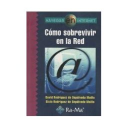 Ra-Ma S.A. Editorial y Publicaciones Navegar En Internet: Cómo Sobrevivir En La Red