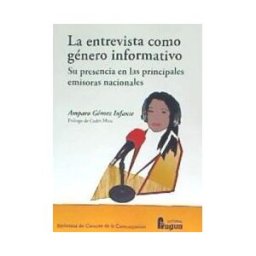 Editorial Fragua La Entrevista Como Género Informativo. Su Presencia En Las Principales Emisoras Nacionales.