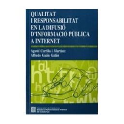 Generalitat de Catalunya Qualitat I Responsabilitat En La Difusió D'informació Pública A Internet