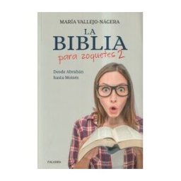 Ediciones Palabra, S.A. La Biblia Para Zoquetes 2: Desde Abrahán Hasta Moisés
