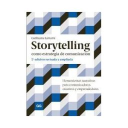 Editorial GG Storytelling Como Estrategia De Comunicación Herramientas Narrativas Para Comunicadores, Creativos Y Emprendedores