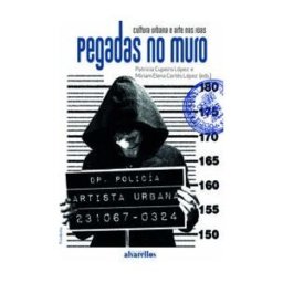 Alvarellos Editora Pegadas No Muro. Cultura Urbana E Arte Nas Rúas