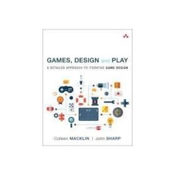 ADDISON WESLEY PUB CO INC Games, Design And Play: A Detailed Approach To Iterative Game Design