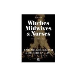 FEMINIST PR Witches, Midwives Nurses: A History Of Women Healers
