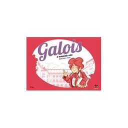 BANG EDICIONES Galois, El Matem?tic Rebel