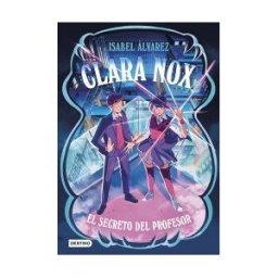Destino Infantil Juvenil Clara Nox 2. El Secreto Del Profesor