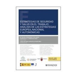 Editorial Aranzadi Estrategias De Seguridad Y Salud En El Trabajo: Análisis De Las Estrategias Europea, Nacional Y Autonómicas