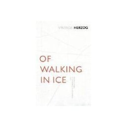 RANDOM HOUSE UK Of Walking In Ice: Munich - Paris: 23 November - 14 December, 1974