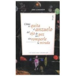 RIL editores Cómo Se Quita El Anzuelo Del Ojo De Un Pez Sin Romperle La Mirada