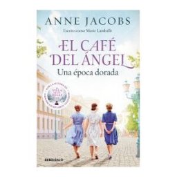 DEBOLSILLO El Café Del ángel. Una época Dorada (café Del ángel 5)
