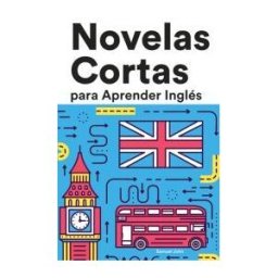 INDEPENDENTLY PUBLISHED Novelas Cortas Para Aprender Inglés: Historias Cortas En Inglés Para Principiantes