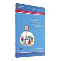 Editorial Verbo Divino Diálogos Semanales Con Jesus. Ciclo A: Adviento, Navidad, Cuaresma