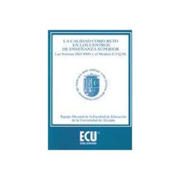 Editorial Club Universitario La Calidad Como Reto En Los Centros De Enseñanza Superior: Las Normas Iso 9000 Y El Modelo E.f.q.m.