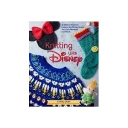 Simon and Schuster Knitting With Disney: 28 Official Patterns Inspired By Mickey Mouse, The Little Mermaid, And More! (disney Craft Books, Knitting Books, Book