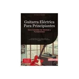 Bod Third Party Titles Guitarra Eléctrica Para Principiantes: Guía Completa De Técnicas Y Fundamentos: Como Aprender A Tocar La Guitarra Desde Cero: