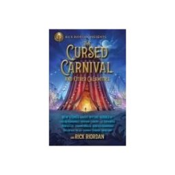 Disney Publishing Group Rick Riordan Presents The Cursed Carnival And Other Calamities: New Stories About Mythic Heroes