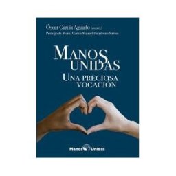 EDITORIAL CIUDAD NUEVA Manos Unidas. Una Preciosa Vocación