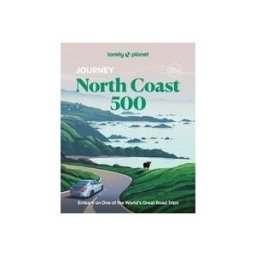 LONELY PLANET PUB Lonely Planet Journey North Coast 500