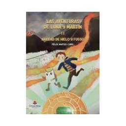 Grupo Editorial Círculo Rojo SL Las Aventuras De Luna Y Martín Ii: Navidad De Hielo Y Fuego